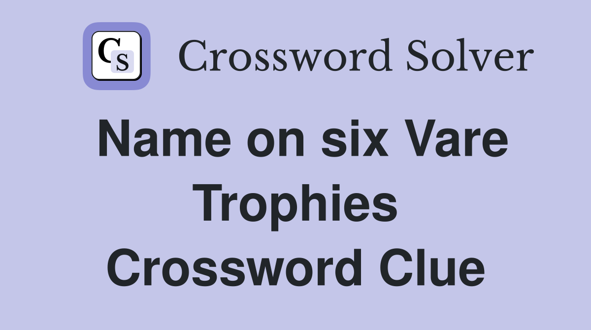 Name on six Vare Trophies Crossword Clue