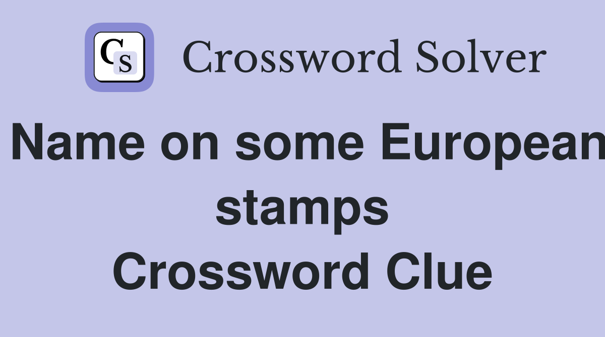 Name on some European stamps Crossword Clue