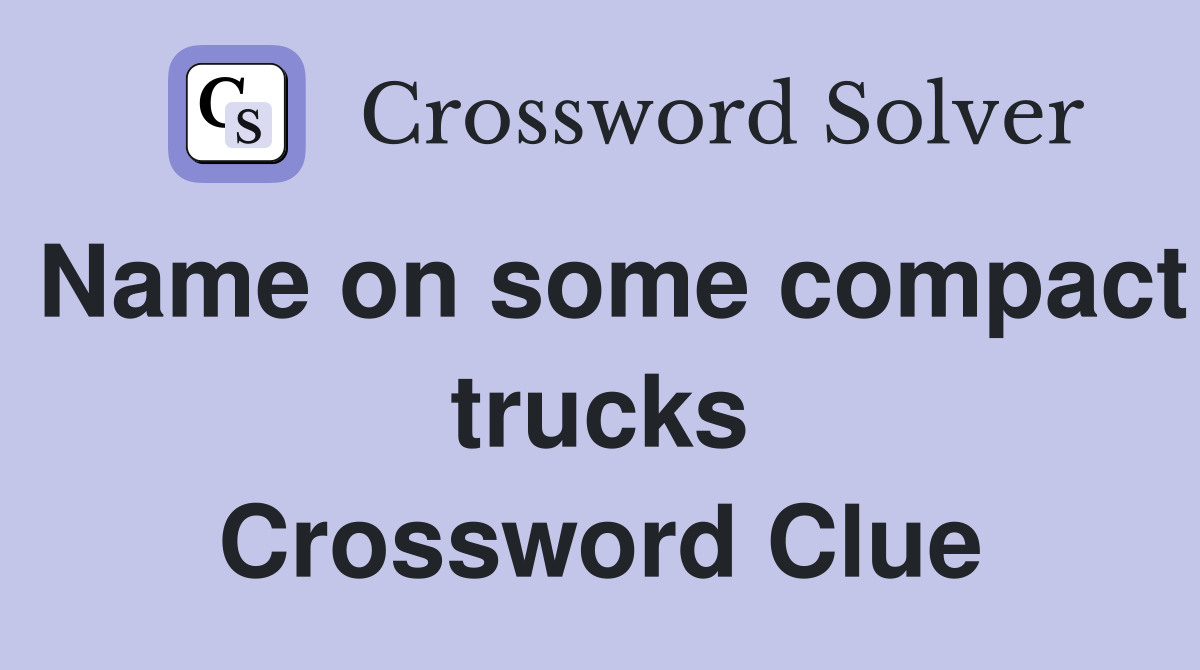 Name on some compact trucks Crossword Clue