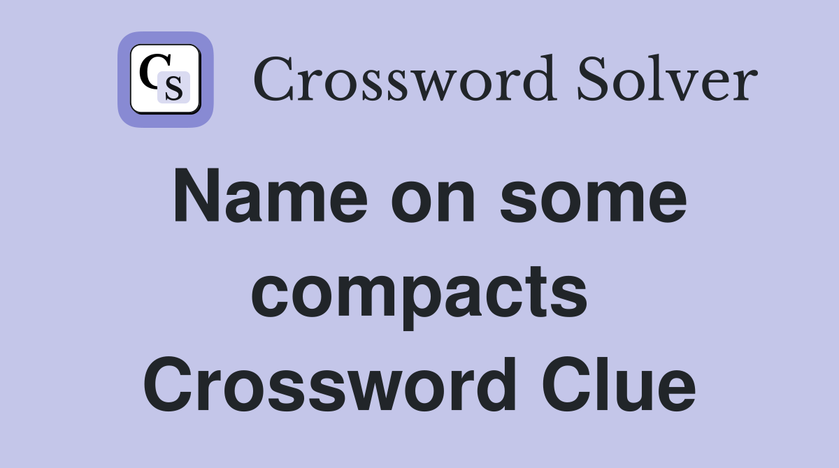 Name on some compacts Crossword Clue