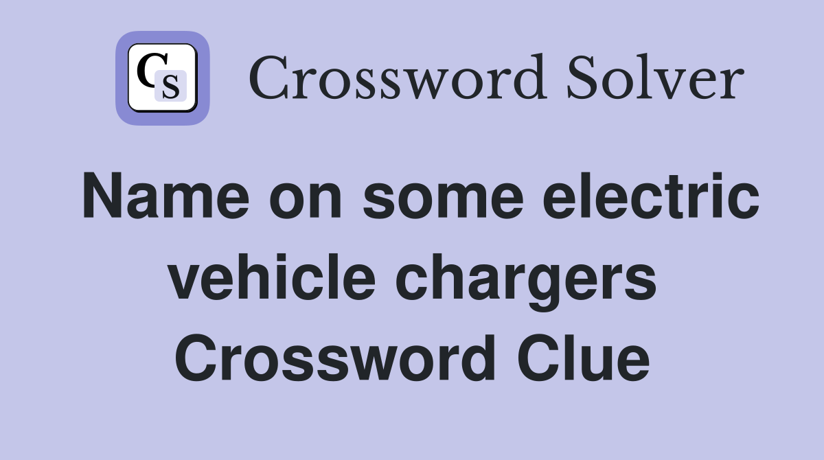 Name on some electric vehicle chargers Crossword Clue