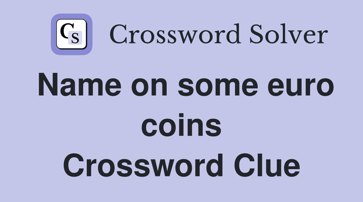 Name on some euro coins Crossword Clue
