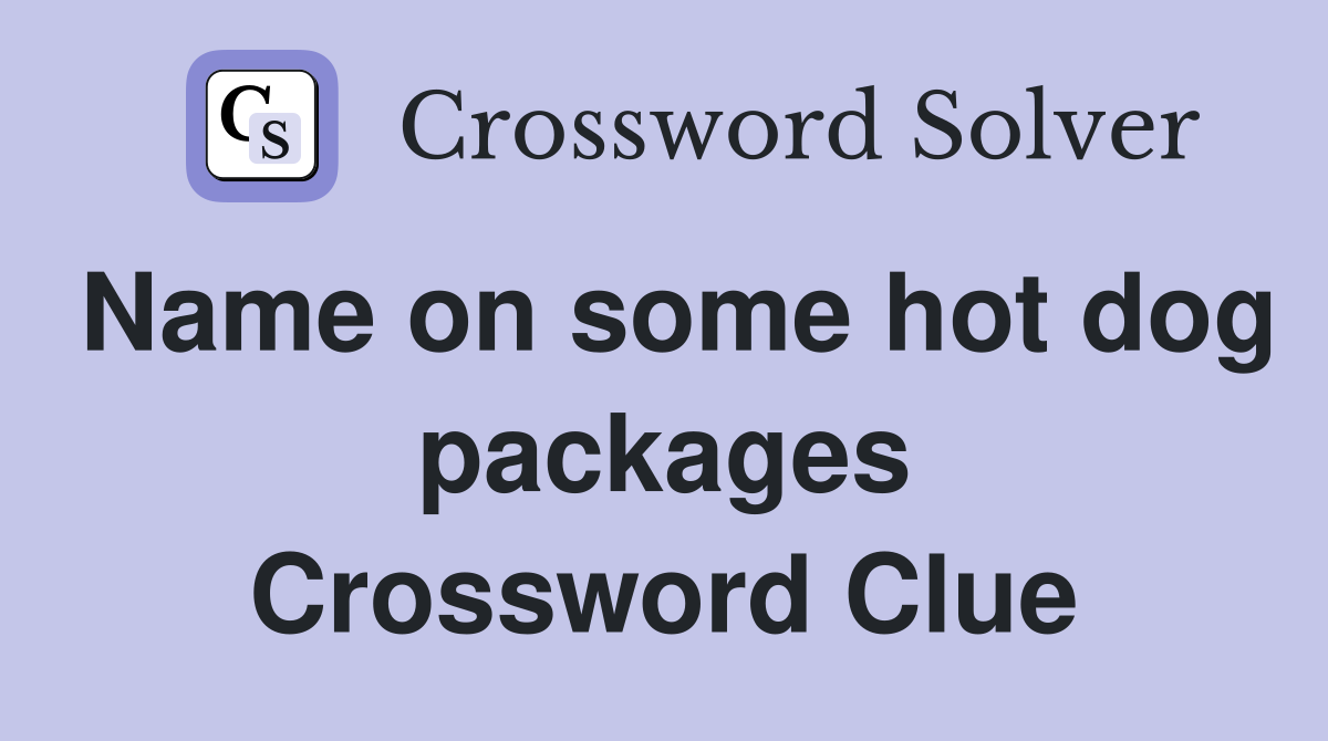 Name on some hot dog packages Crossword Clue