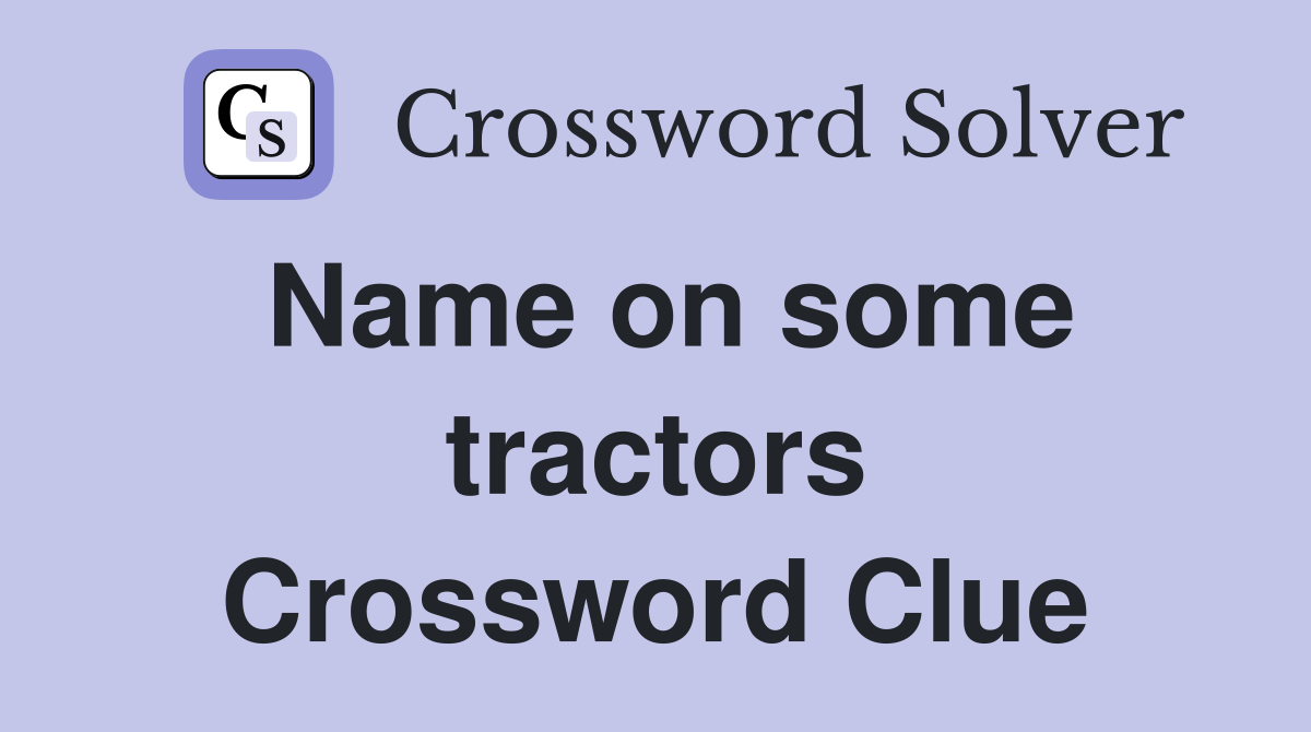 Name on some tractors Crossword Clue