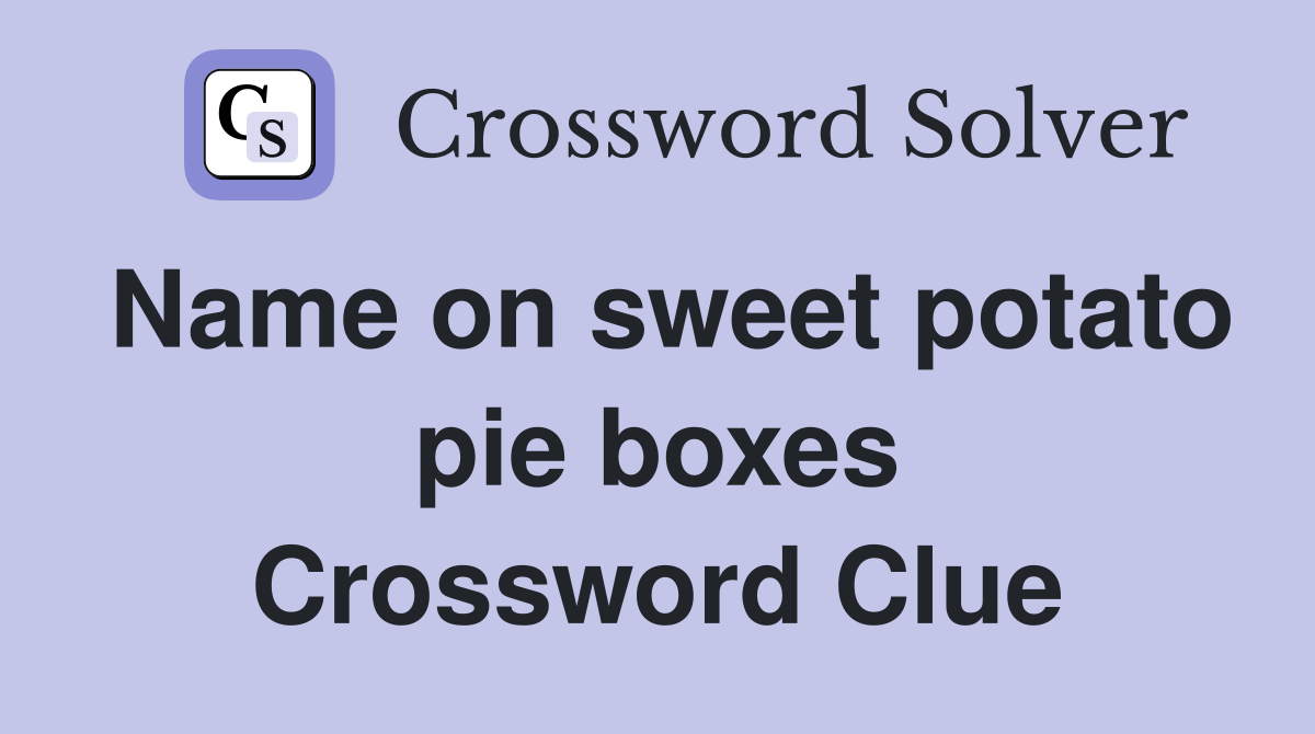 Name on sweet potato pie boxes Crossword Clue