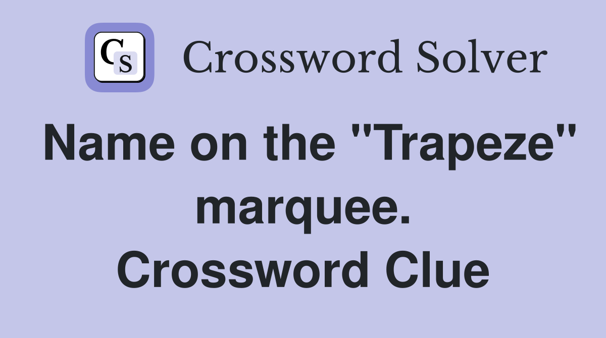 Name on the "Trapeze" marquee. Crossword Clue