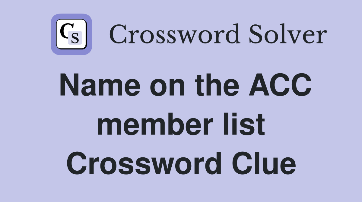 Name on the ACC member list Crossword Clue