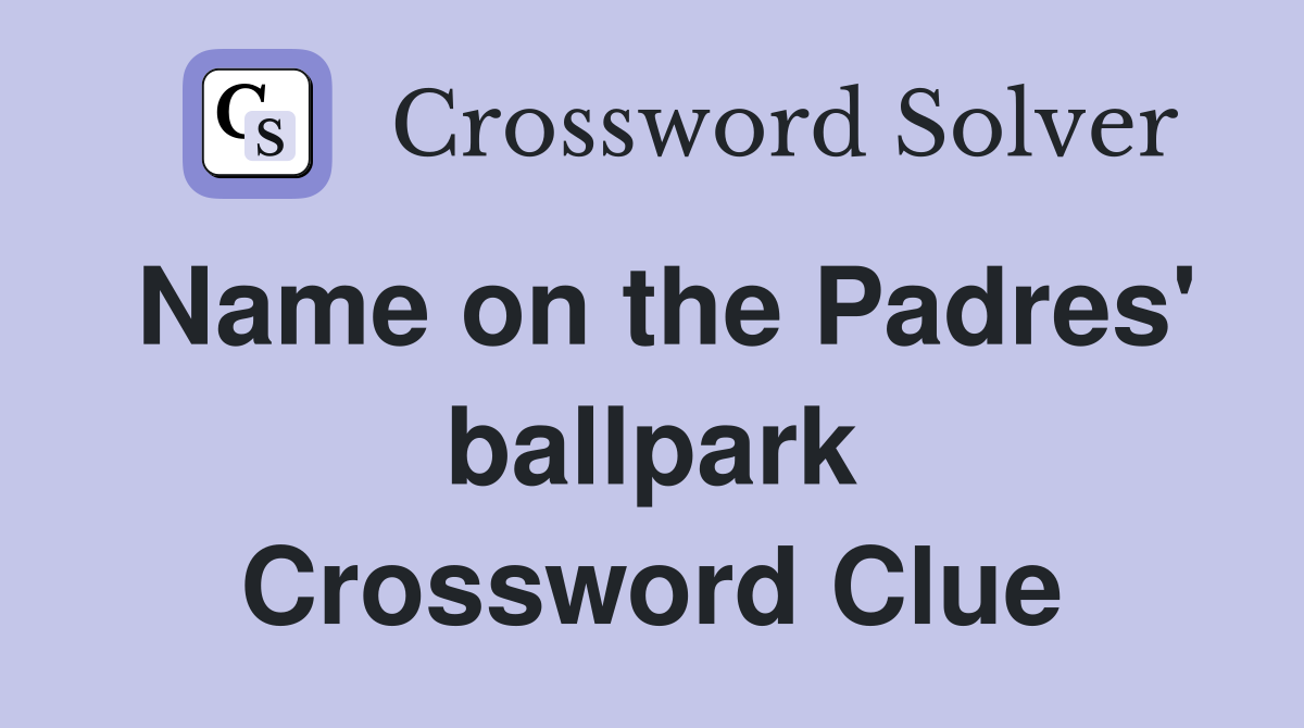 Name on the Padres' ballpark Crossword Clue