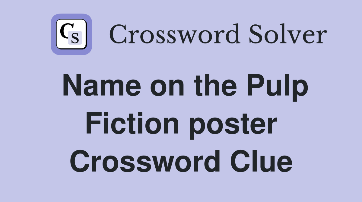 Name on the Pulp Fiction poster Crossword Clue