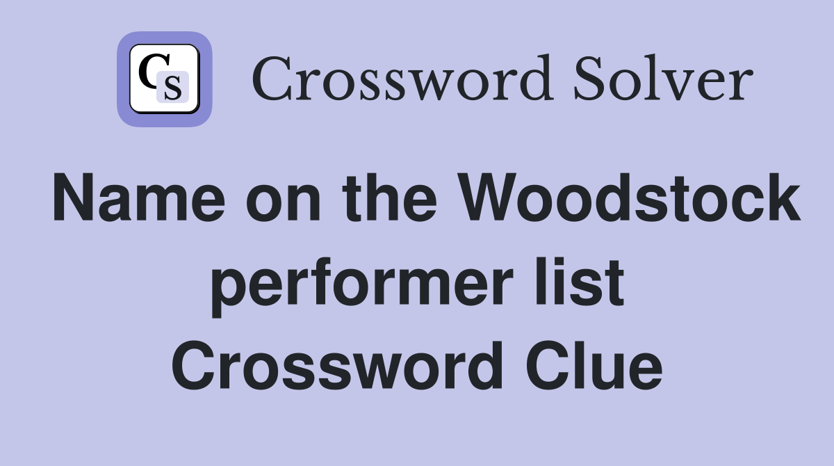 Name on the Woodstock performer list Crossword Clue