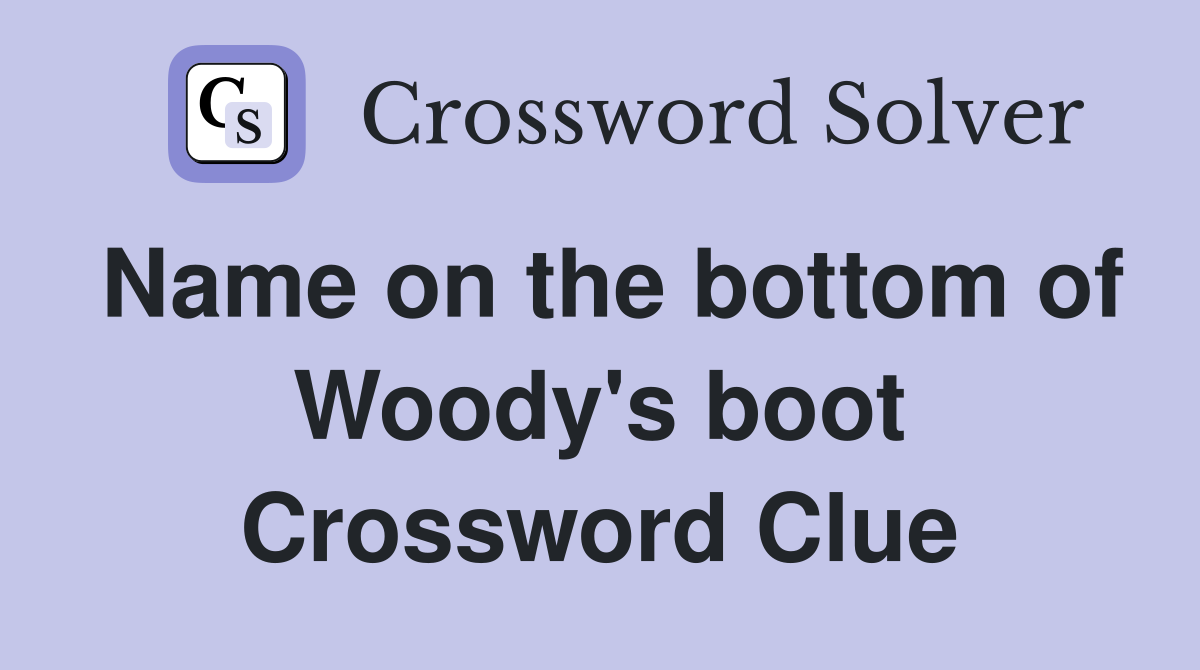 Name on the bottom of Woody's boot Crossword Clue
