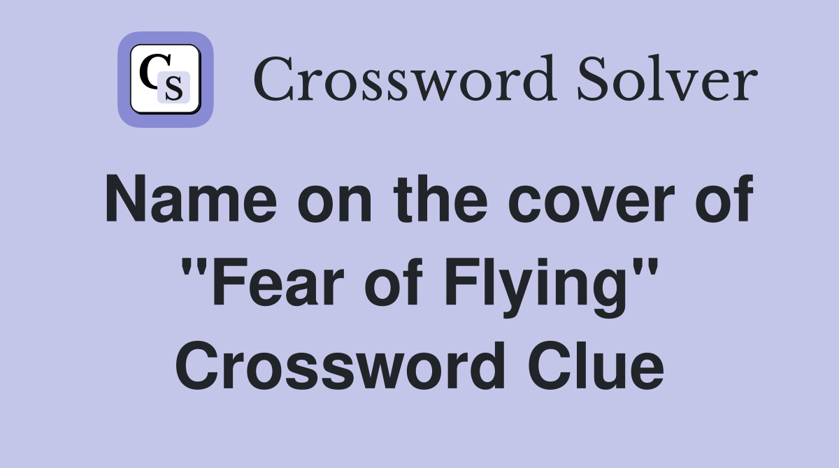Name on the cover of "Fear of Flying" Crossword Clue