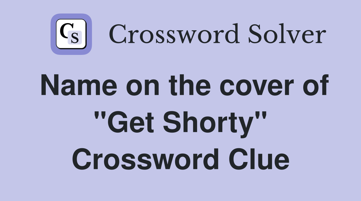 Name on the cover of "Get Shorty" Crossword Clue