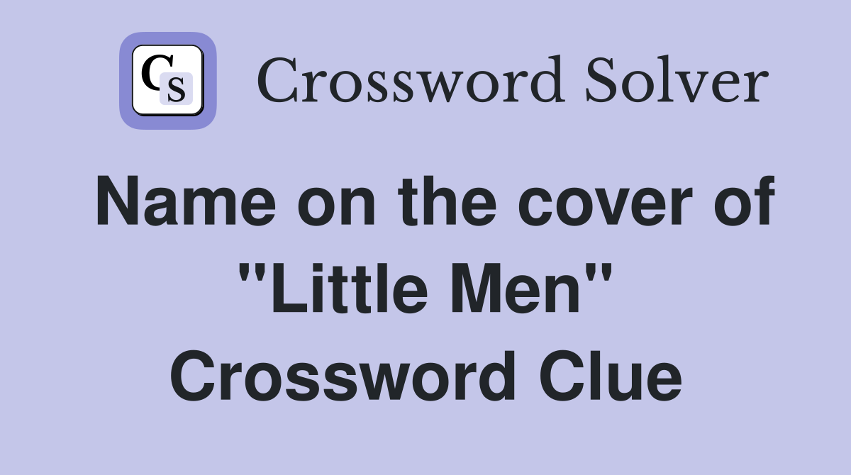 Name on the cover of "Little Men" Crossword Clue