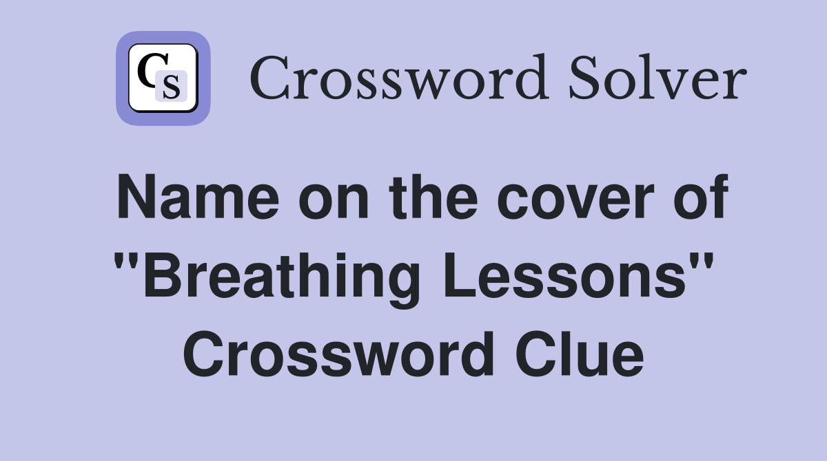 Name on the cover of ''Breathing Lessons'' Crossword Clue