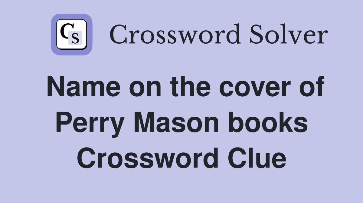 Name on the cover of Perry Mason books Crossword Clue