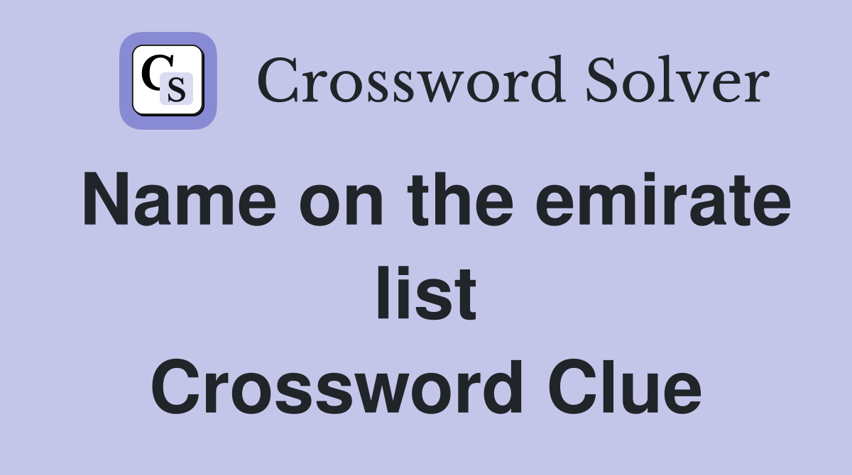 Name on the emirate list Crossword Clue