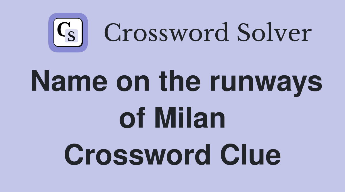 Name on the runways of Milan Crossword Clue