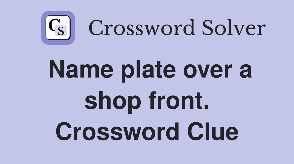 Name plate over a shop front. Crossword Clue