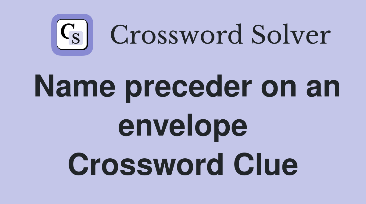 Name preceder on an envelope Crossword Clue