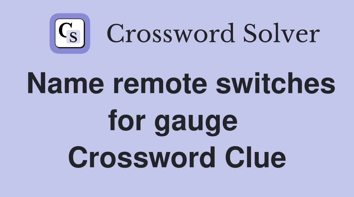 Name remote switches for gauge  Crossword Clue