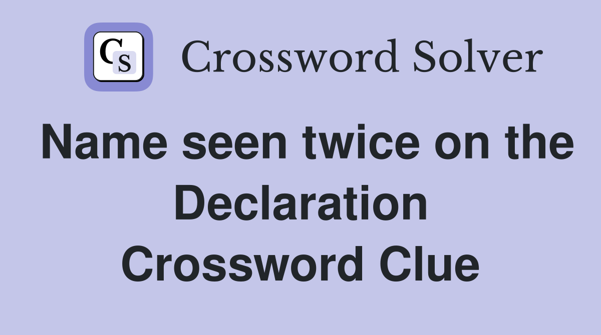 Name seen twice on the Declaration Crossword Clue