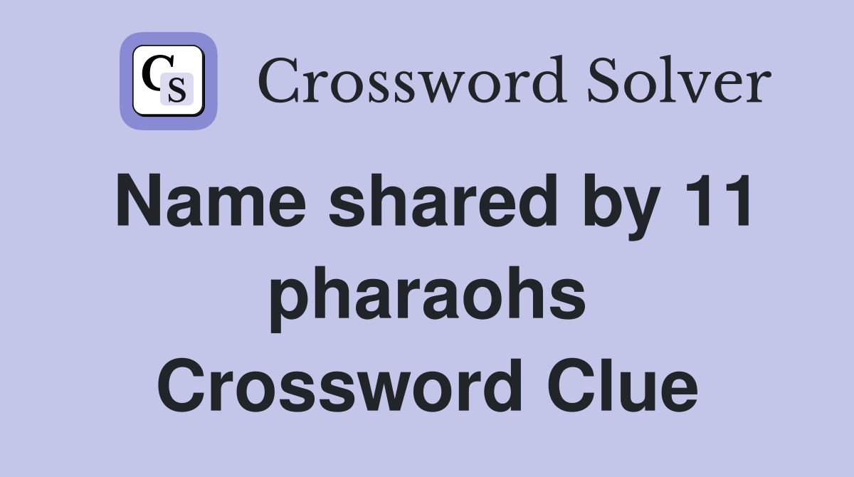 Name shared by 11 pharaohs Crossword Clue