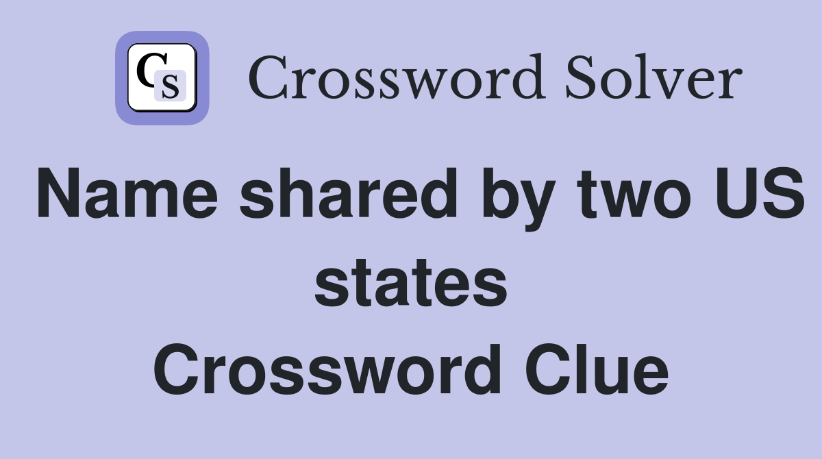 Name shared by two US states Crossword Clue