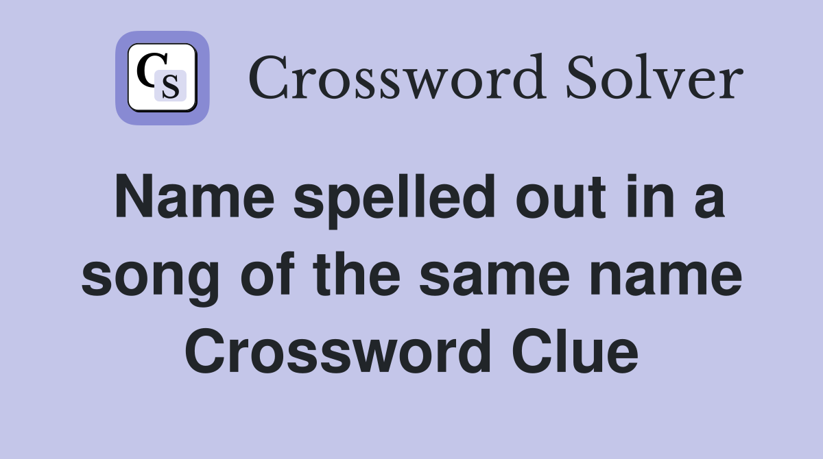 Name spelled out in a song of the same name Crossword Clue