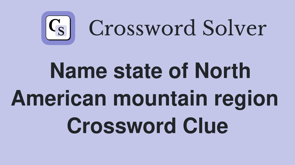 Name state of North American mountain region  Crossword Clue