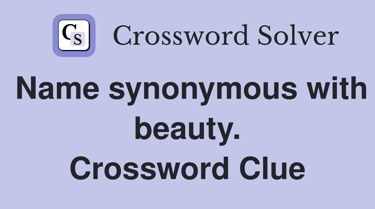Name synonymous with beauty. Crossword Clue