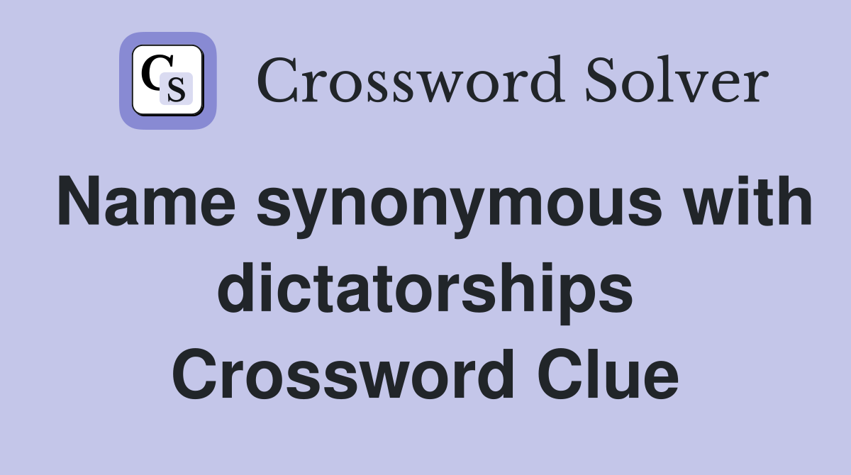 Name synonymous with dictatorships Crossword Clue