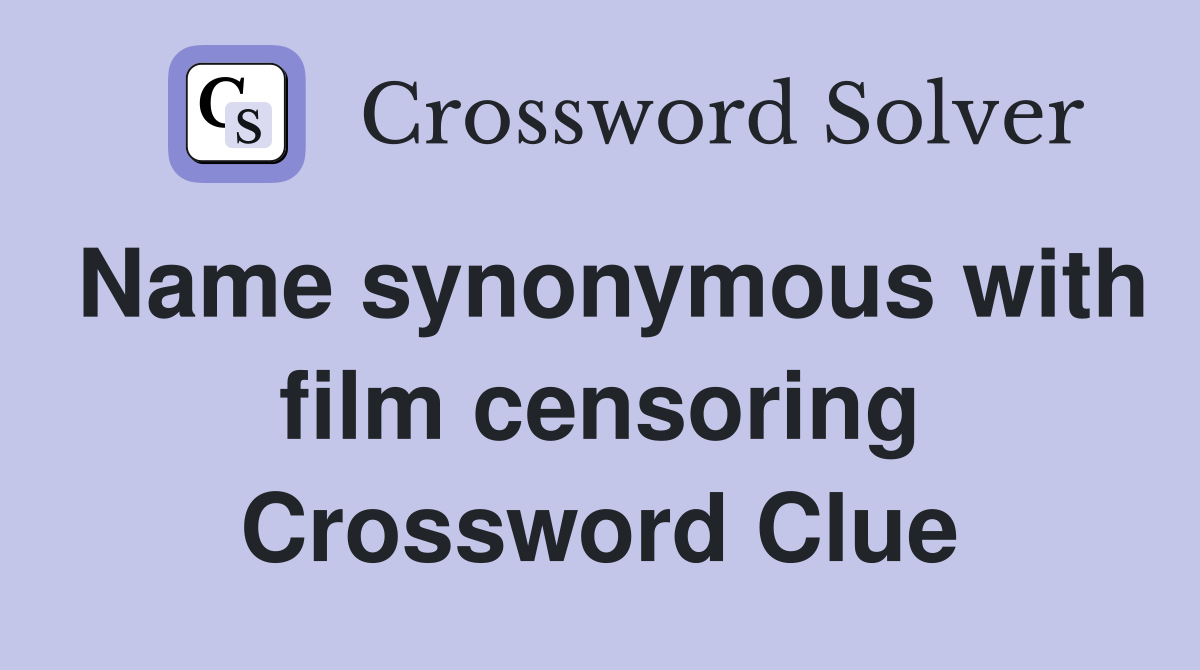 Name synonymous with film censoring Crossword Clue