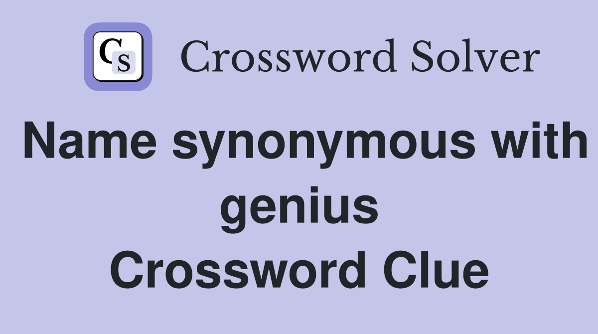 Name synonymous with genius Crossword Clue