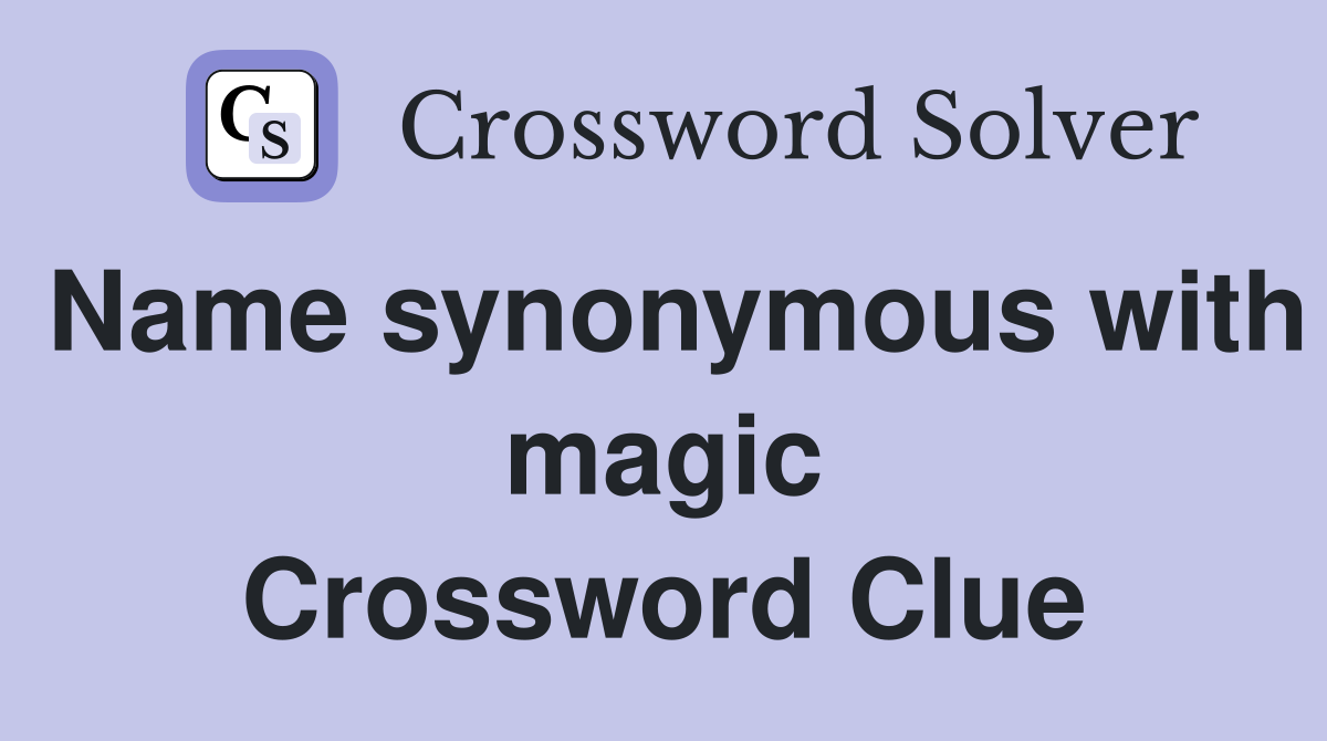 Name synonymous with magic Crossword Clue