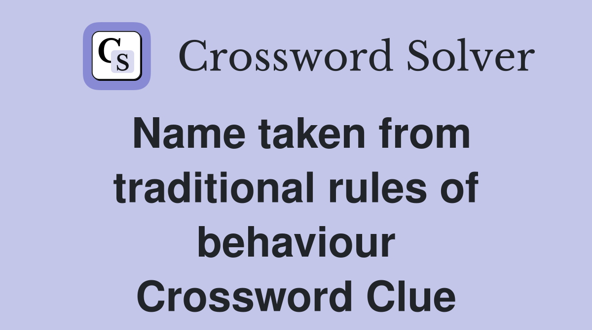 Name taken from traditional rules of behaviour Crossword Clue