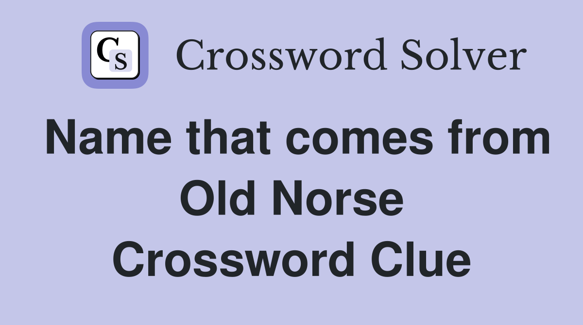 Name that comes from Old Norse Crossword Clue