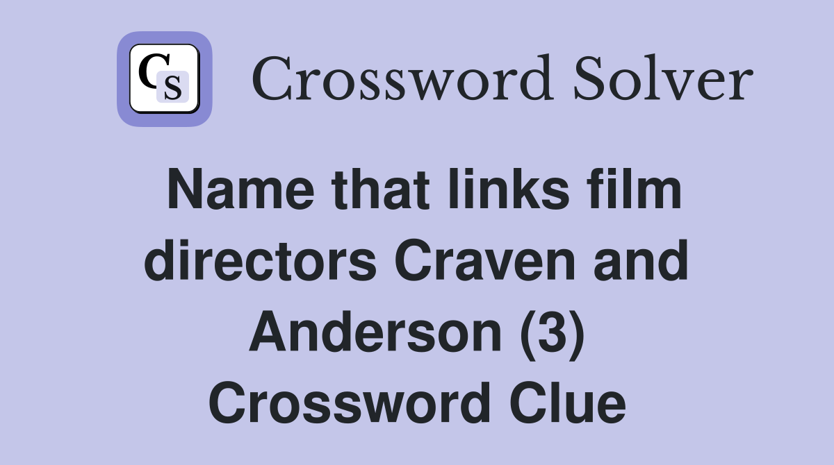 Name that links film directors Craven and Anderson (3) Crossword Clue