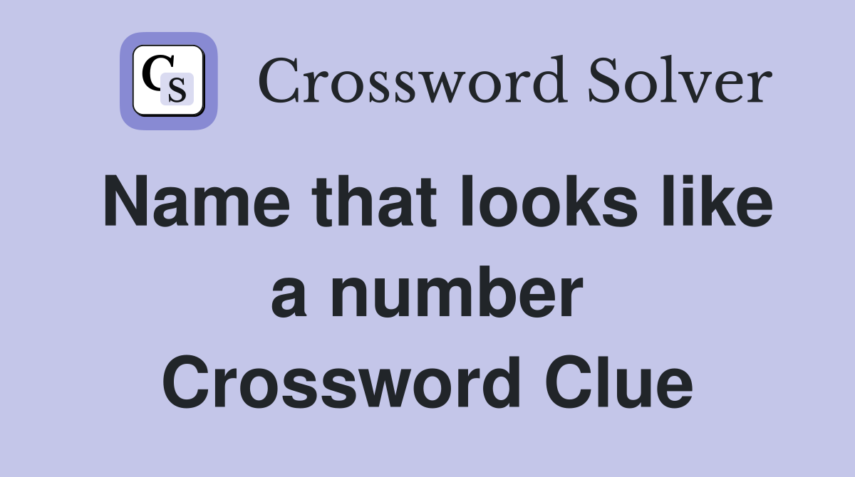 Name that looks like a number Crossword Clue