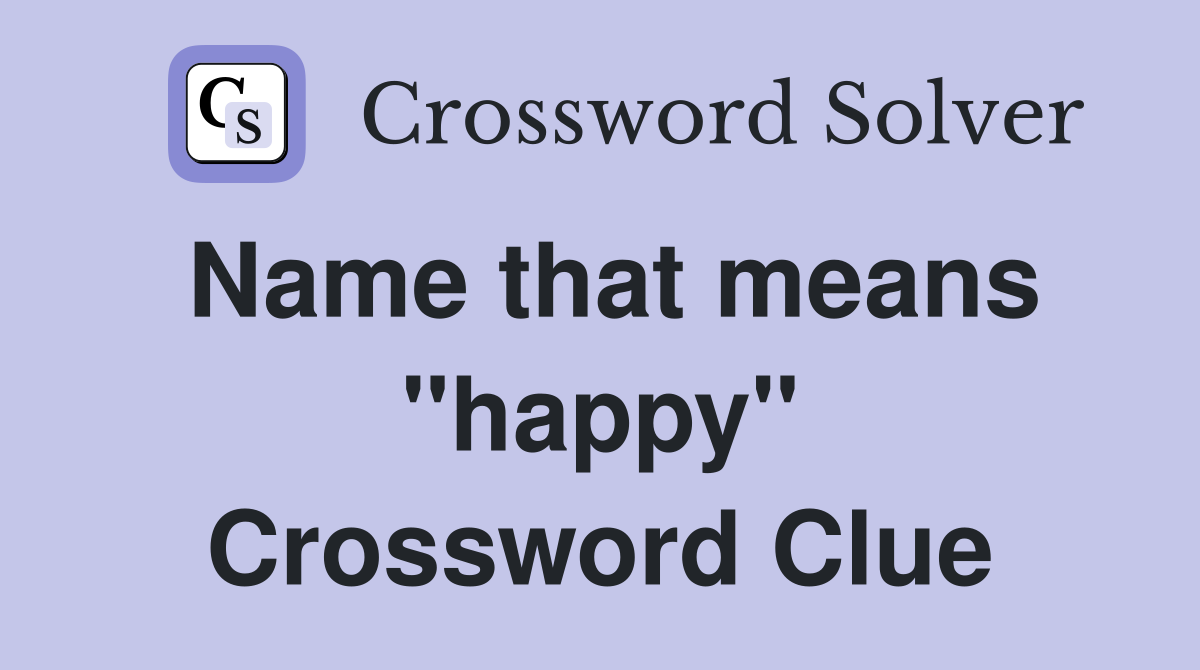 Name that means "happy" Crossword Clue