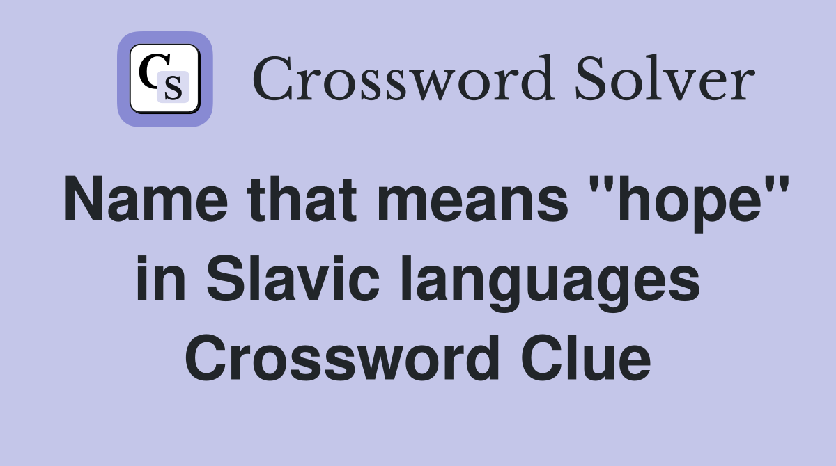 Name that means "hope" in Slavic languages Crossword Clue