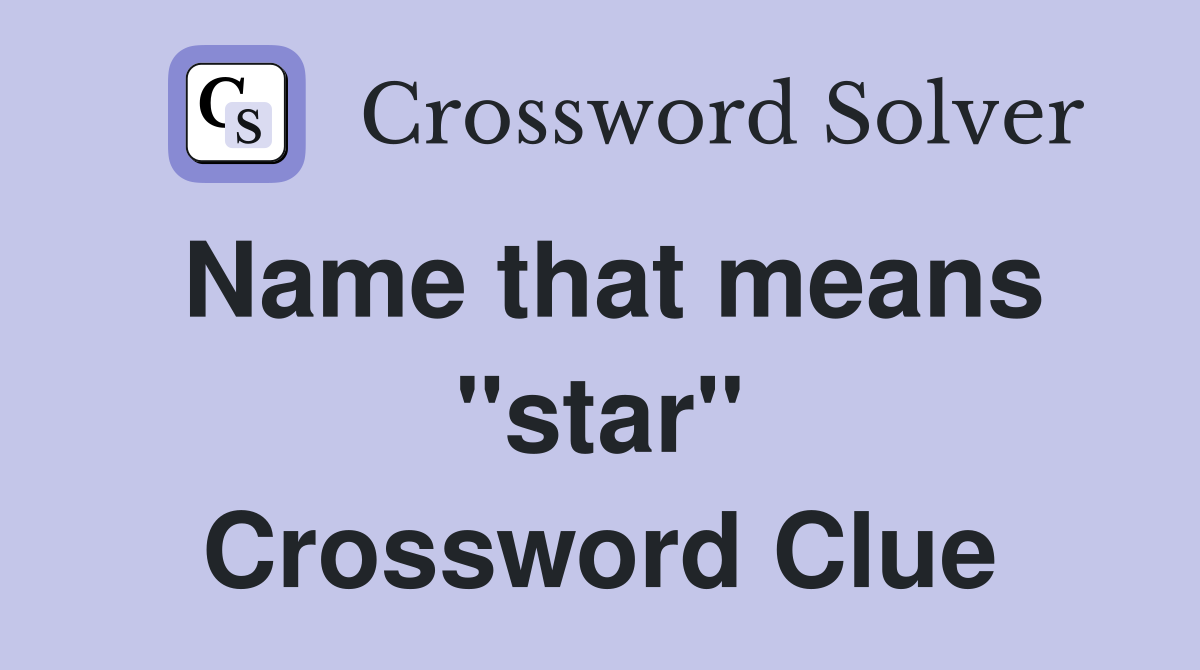 Name that means "star" Crossword Clue