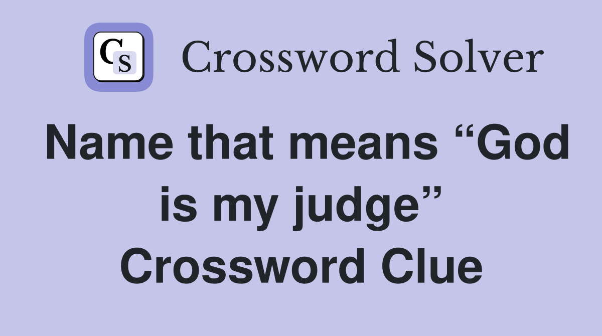 Name that means “God is my judge” Crossword Clue
