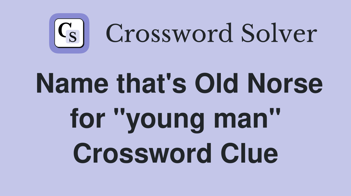 Name that's Old Norse for "young man" Crossword Clue
