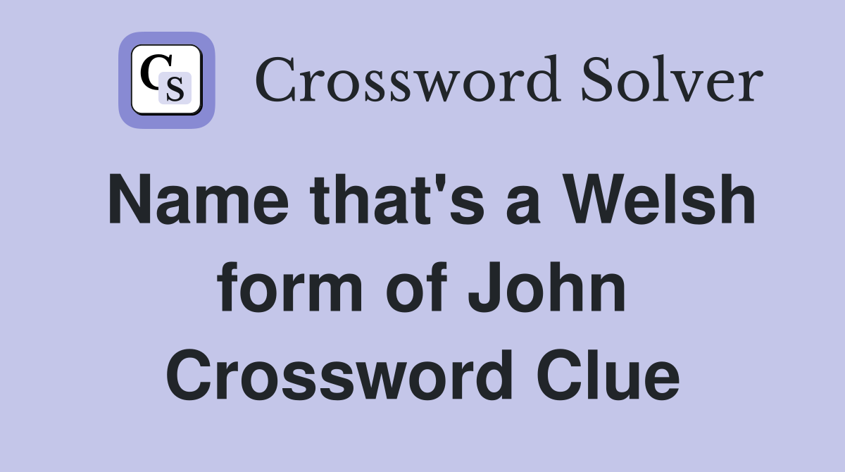 Name that's a Welsh form of John Crossword Clue