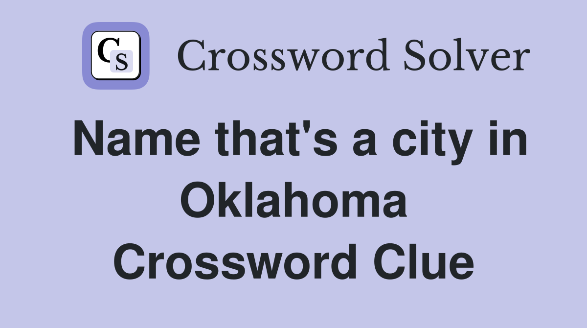 Name that's a city in Oklahoma Crossword Clue