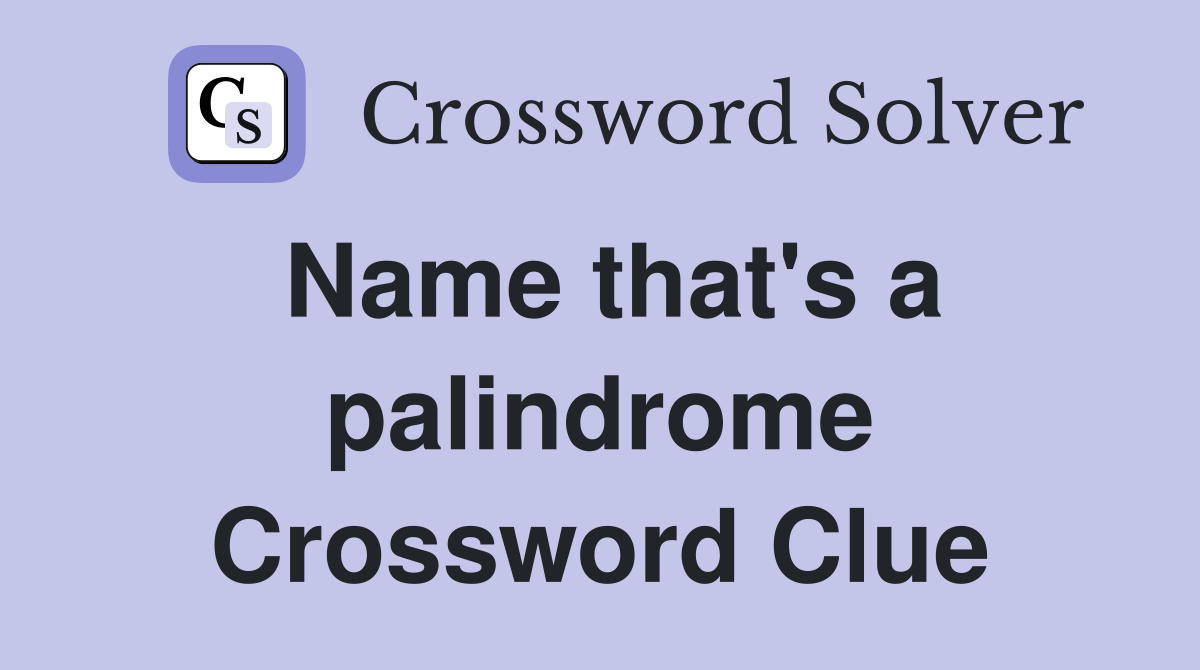 Name that's a palindrome Crossword Clue