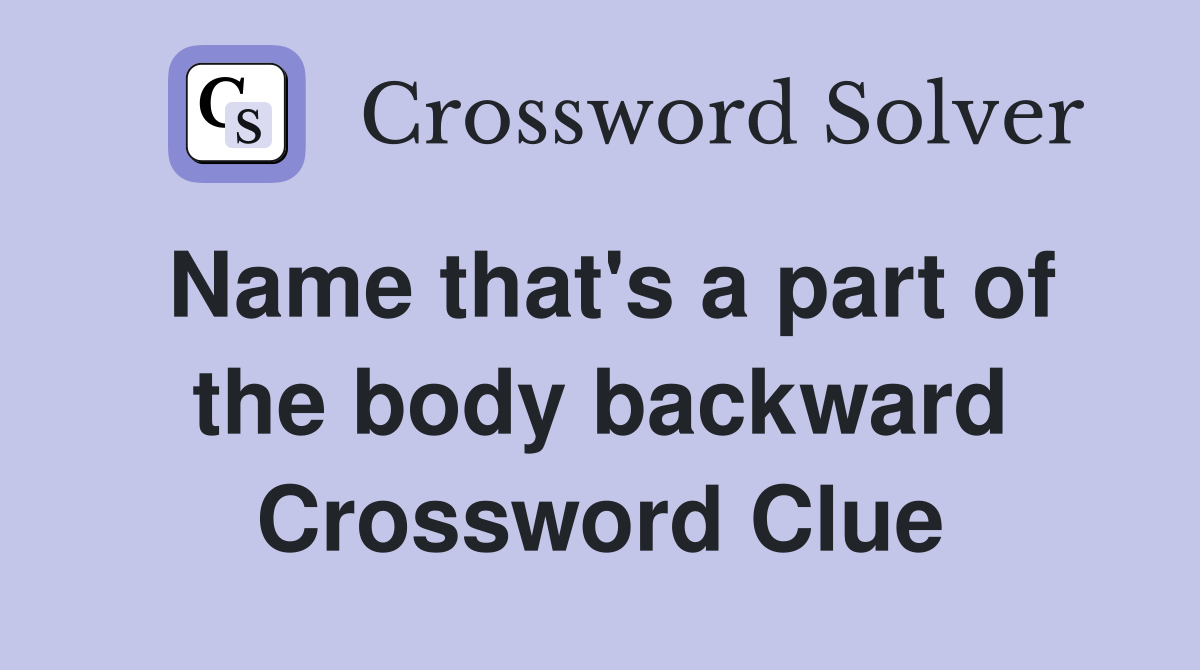 Name that's a part of the body backward Crossword Clue