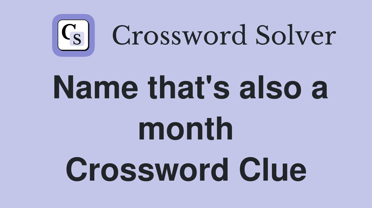 Name that's also a month Crossword Clue