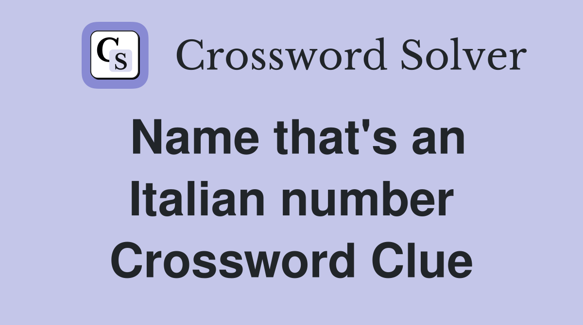Name that's an Italian number Crossword Clue